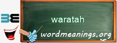 WordMeaning blackboard for waratah